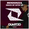 MendonZZa - Smack My Bitch Up - Single